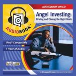 Angel Investing The Art of Finding & Closing the Right Deals, Deaver Brown