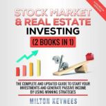 Stock Market & Real Estate Investing 2 Books in 1 the Complete and Updated Guide to Start Your Investments and Generate Passive Income by Using Winning Strategies, Milton Keynees