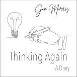 Thinking Again A Diary, Jan Morris