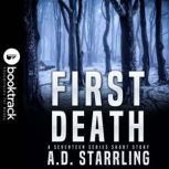 First Death (Booktrack Edition) A Seventeen Series Short Story, A.D. Starrling