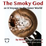 The Smoky God A Voyage to the Inner World&nbsp;, Willis George Emerson