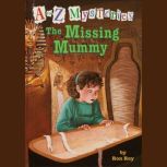 A to Z Mysteries: The Missing Mummy, Ron Roy
