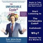 The Unfakeable Code® Take Back Control, Lead Authentically and Live Freely on Your Terms, Tony Jeton Selimi