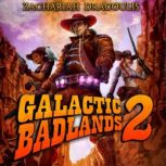 Galactic Badlands 2 A Western LitRPG, Zachariah Dracoulis