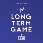 Long Term Game How To Build A Video Games Company, Joakim Achren