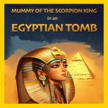 Mummy of the Scorpion King in an Egyptian Tomb How Little Girl Christina Fought vs The Egyptian Mummy. Book for Kids 3-8 Years. Tale in Verse, Max Marshall