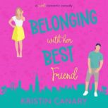 Belonging With Her Best Friend A Sweet Romantic Comedy, Kristin Canary