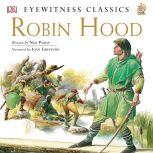 DK Readers L4: Classic Readers: Robin Hood The Tale of the Great Outlaw Hero, Neil Philip