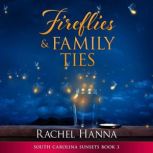 Fireflies & Family Ties, Rachel Hanna