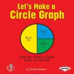 Let's Make a Circle Graph, Robin Nelson