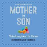 Mother to Son Wisdom from the Heart, Jr. Harrison