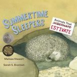 Summertime Sleepers Animals That Estivate, Melissa Stewart