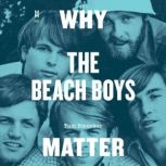 Why the Beach Boys Matter, Tom Smucker