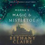 Morna's Magic & Mistletoe A Scottish Time Travel Christmas Novella, Bethany Claire