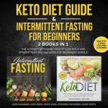 Keto Diet Guide & Intermittent Fasting for Beginners - 2 Books in 1 The Ultimate Ketogenic Weight Loss Bible and Intermittent Fasting Guide for Beginners Bundle, Josh Manning