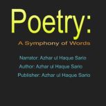 Poetry: A Symphony of Words Harmonizing Life's Poignancy, Azhar ul Haque Sario