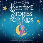Bedtime Stories for Kids Ages 2-6 Short Meditation Tales for Your Children to Relax, Reduce Stress and Experience Peaceful and Natural Sleep, Olivia Collins