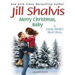 Merry Christmas, Baby A Lucky Harbor short story, Jill Shalvis