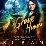 Grave Humor A Magical Romantic Comedy (with a body count)