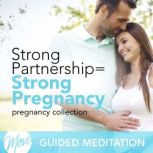 Strong Partnership = Strong Pregnancy, Amy Applebaum