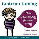 Tantrum Taming Blow Away Your Angry Feelings, Lynda Hudson
