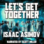 Let's Get Together, Isaac Asimov