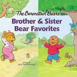 The Berenstain Bears Brother and Sister Bear Favorites 6 Books in 1