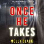 Once He Takes (A Claire King FBI Suspense ThrillerBook Three), Molly Black