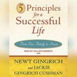 5 Principles for a Successful Life From Our Family to Yours, Jackie Gingrich Cushman