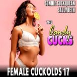 The Candy Cucks : Female Cuckolds 17 (Cuckquean Erotica Threesome BDSM Erotica Anal Sex Lesbian Erotica), Connie Cuckquean