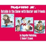 Outside in the Snow with Buster and Friends, Robert Stanek