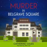Murder in Belgrave Square A Tommy & Evelyn Christie Mystery, Catherine Coles