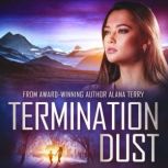 Termination Dust An Alaskan Refuge Christian Suspense Novel, Alana Terry