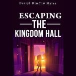 Escaping The Kingdom Hall, Darryl,Dtm716,Myles