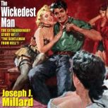 The Wickedest Man, Joseph J. Millard