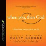 When You, Then God 7 Things God Is Waiting to Do In Your Life, Rusty George
