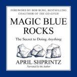 Magic Blue Rocks The Secret to Doing Anything, April Shprintz