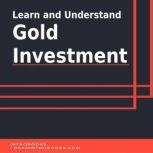 Learn and Understand Gold Investment