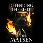 Defending the Bible, Ron Matsen