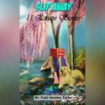 Slip Away: 11 Escape Stories, Dr. Patti "Doc" Novotny Taylor