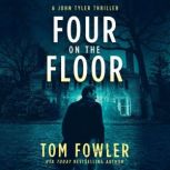 Four on the Floor A John Tyler Thriller, Tom Fowler
