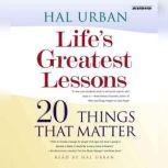 Life's Greatest Lessons 20 Things That Matter, Hal Urban
