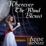 Wherever the Wind Blows A New Zealand historical romance, Anne deNize