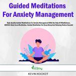 Guided Meditations For Anxiety Management High-Quality Guided Meditations For Anxiety Management With The Help Of Mindfulness.  BONUS: Body Scan Meditation, Guided Meditation For Deep Sleep And Relaxing Nature Sounds!, Kevin Kockot