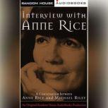 Interview with Anne Rice A Conversation between Anne Rice and Michael Riley, Anne Rice