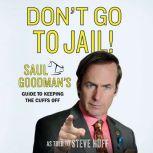 Don't Go to Jail! Saul Goodman's Guide to Keeping the Cuffs Off, Saul Goodman