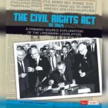 The Civil Rights Act of 1964 A Primary Source Exploration of the Landmark Legislation, Heather Schwartz