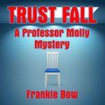 Trust Fall A Professor Molly Short, Frankie Bow