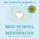 Med School After Menopause The Journey of My Soul, Ann Charlotte Valentin