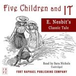 Five Children and It - Unabridged, E. Nesbit